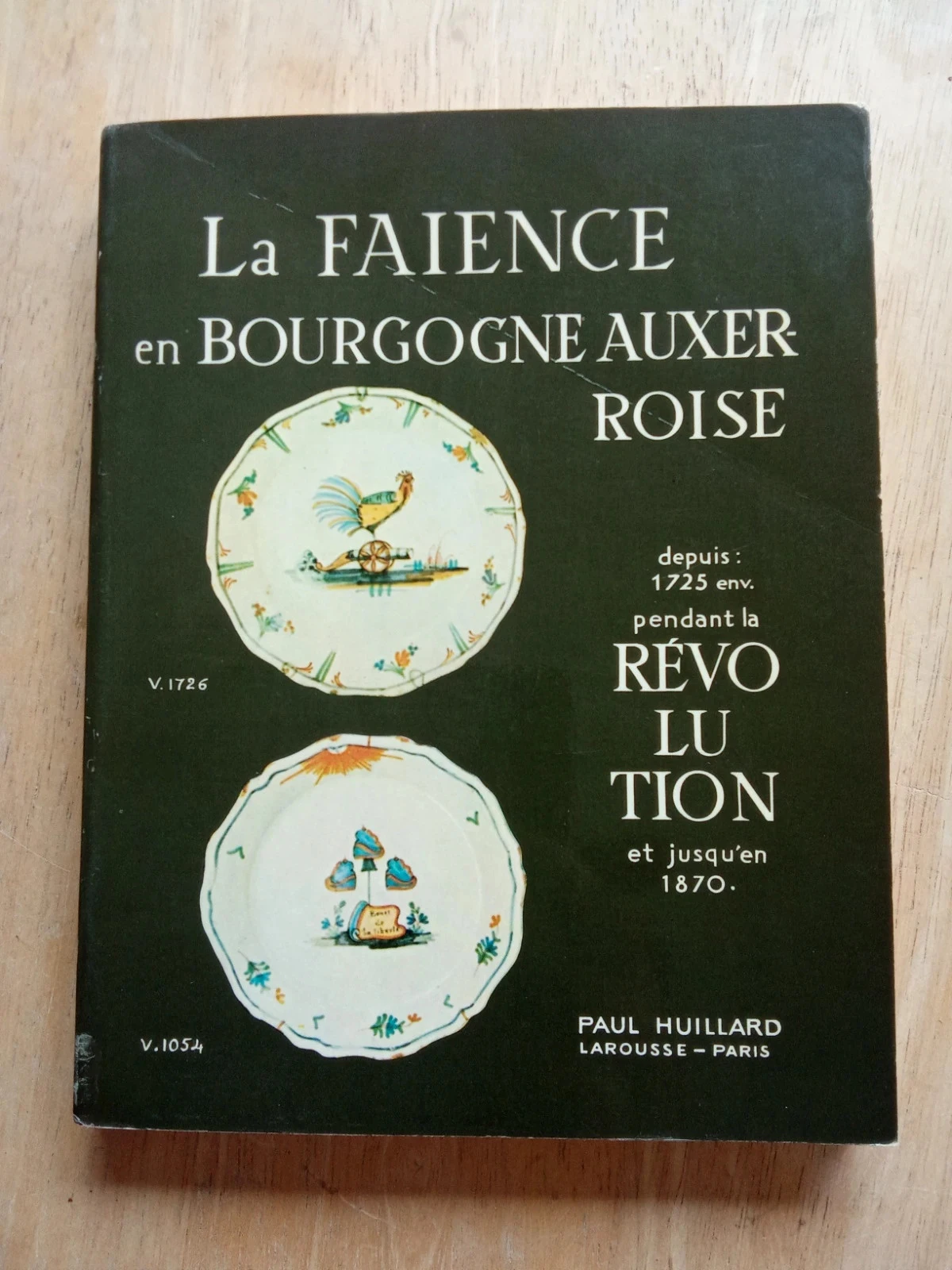 La faïence en Bourgogne auxéroise depuis 1725 pendant la Révolution et jusqu'en 1870